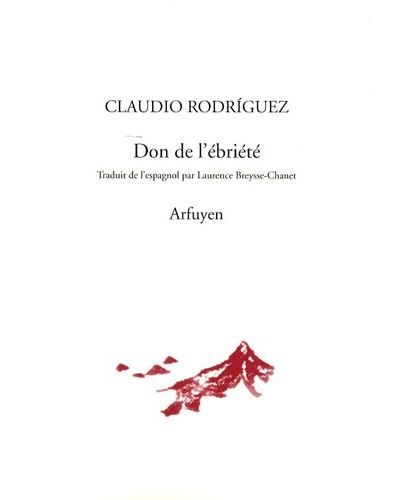 Le Don de l'ébriété Préface d'Antonio Gamoneda