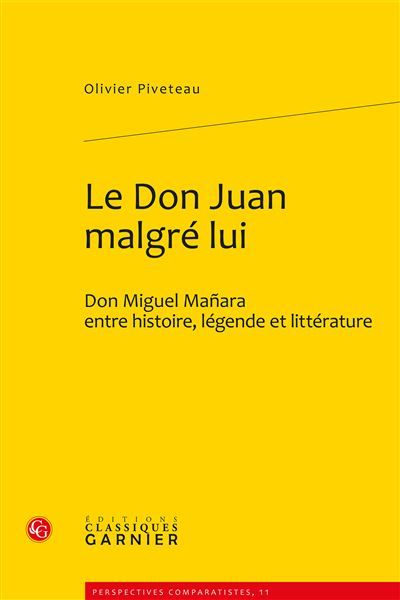 Le Don Juan malgré lui Don Miguel Mañara entre histoire, légende et littérature