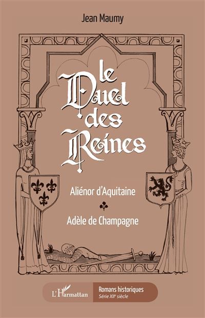 Le duel des reines Aliénor d'Aquitaine, Adèle de Champagne