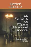 Couverture de Le Fantôme de l'Opéra (Illustré Et Annoté): Roman Policier Français par Gaston Leroux