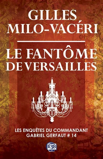 Le fantôme de Versailles Les enquêtes du commandant Gabriel Gerfaut Tome 14
