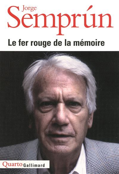 Le fer rouge de la mémoire Le grand voyage, L'évanouissement, Quel beau dimanche !, L'écriture ou la vie, Le mort qu'il faut