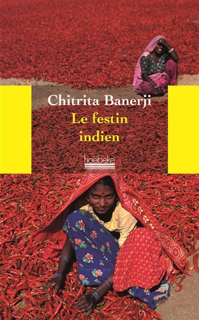 Le Festin indien Une odyssée à la découverte des mets et de la culture du pays des épices