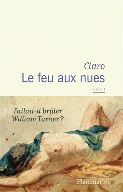 Le feu aux nues Fallait-il brûler William Turner ?