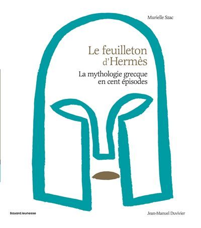 Le feuilleton d'Hermès La mythologie grecque en 100 épisodes