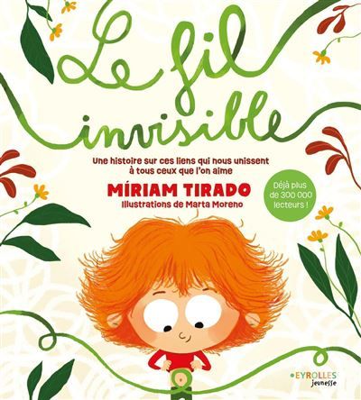 Le fil invisible Une histoire sur ces liens qui nous unissent à tous ceux que l'on aime