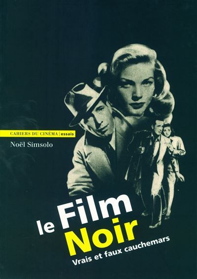 Le Film Noir Vrais et Faux Cauchemars