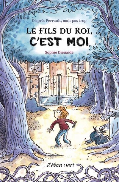Le fils du roi, c'est moi ! - D'après Perrault mais pas trop la belle au bois dormant