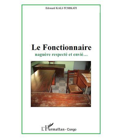 Le fonctionnaire naguère respecté et envié