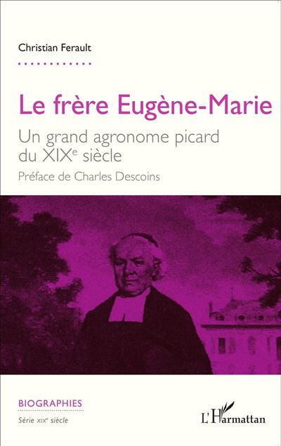 Le frère Eugène-Marie Un grand agronome picard du XIXe siècle