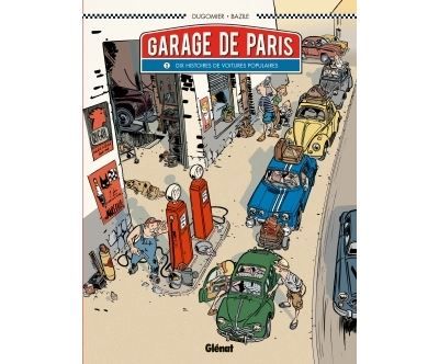 Le Garage de Paris - Tome 01 Dix histoires de voitures populaires