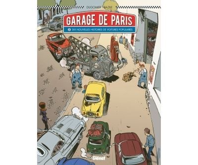 Le Garage de Paris - Tome 02 Dix nouvelles histoires de voitures populaires