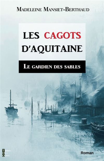 Le gardien des sables LES CAGOTS D'AQUITAINE tome 1