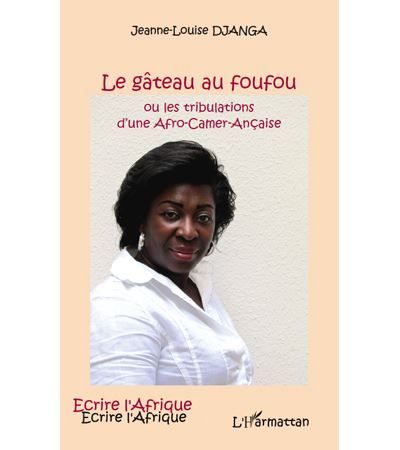 Le gâteau au foufou Ou les tribulations d'une Afro-Camer-Ançaise