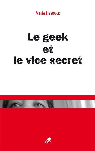 Le geek et le vice secret