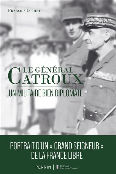 Le général Catroux Un militaire bien diplomate