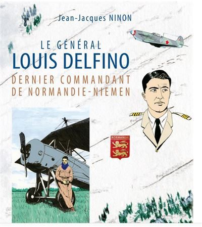 Le général Louis Delfino dernier commandant de Normandie-Niemen T1 De la Riviera à la toundra