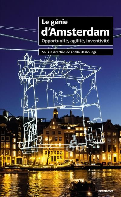 Le genie d'amsterdam Opportunité, agilité, inventivité