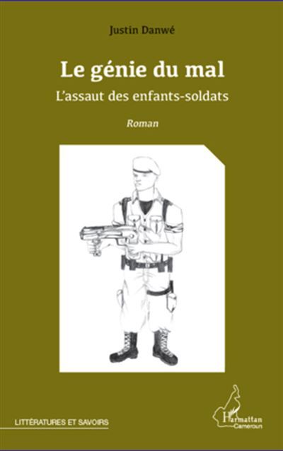 Le génie du mal L'assaut des enfants-soldats - Roman