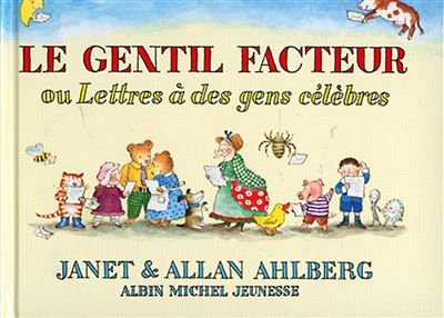 Le Gentil Facteur Ou Lettres à des gens célèbres