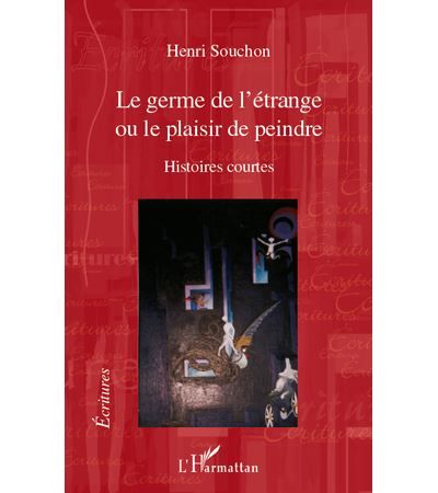 Le germe de l'étrange Ou le plaisir de peindre - Histoires courtes