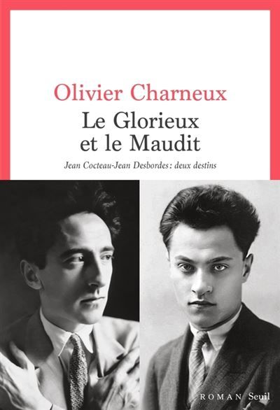 Le Glorieux et le Maudit Jean Cocteau-Jean Desbordes : deux destins