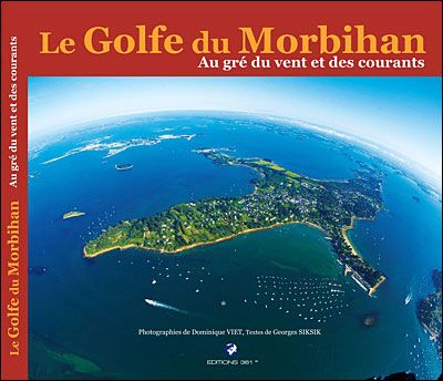 Le golfe du Morbihan - au gré du vent et des courants Au gré du vent et des courants - Dominique Viet
