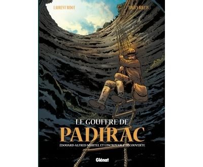 Le Gouffre de Padirac - Tome 01 Edouard Alfred Martel et l'incroyable découverte