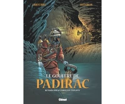 Le Gouffre de Padirac - Tome 03 Retour sur de fabuleux exploits