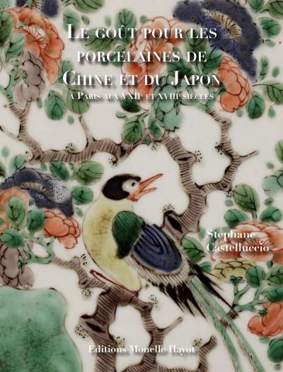 Le Goût pour les porcelaines de Chine et du Japon Paris aux XVII-XVIIIe siècles