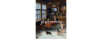 Le Grand Atelier Chemins de l 'art en Europe (Ve-XVIIIe siècles)