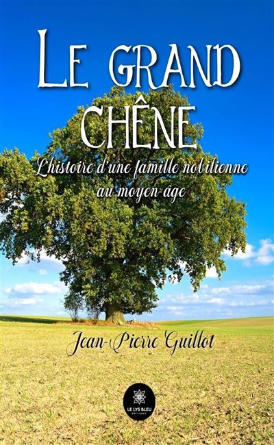 Le grand chêne L'histoire d'une famille nobilienne au moyen-âge