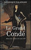 Le Grand Condé Héros des guerres de Louis XIV