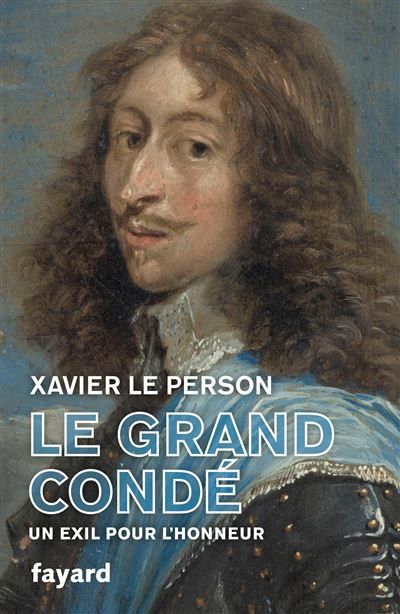 Le Grand Condé Un exil pour l'honneur