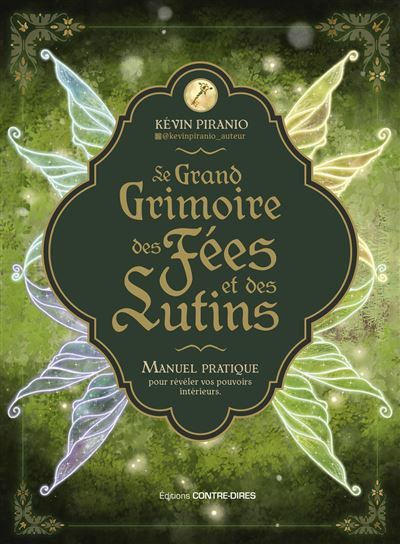 Le grand grimoire des fées et des lutins - Manuel pratique pour révéler vos pouvoirs intérieurs
