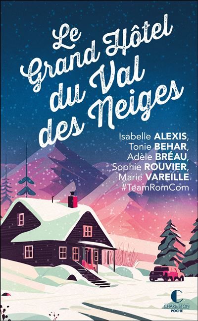 Le grand hôtel du Val des neiges Un nouveau recueil inédit de la Team RomCom !