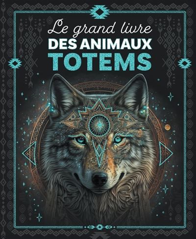 Couverture de Le grand livre des animaux totems par Sabine Boccador