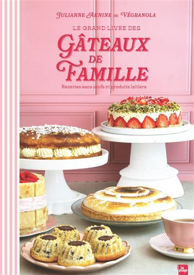 Le Grand Livre des Gâteaux de Famille Recettes sans oeufs ni produits laitiers