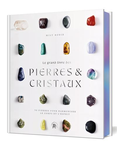 Le grand livre des pierres et des cristaux COLLECTOR - 50 pierres pour harmoniser le corps et l'esprit