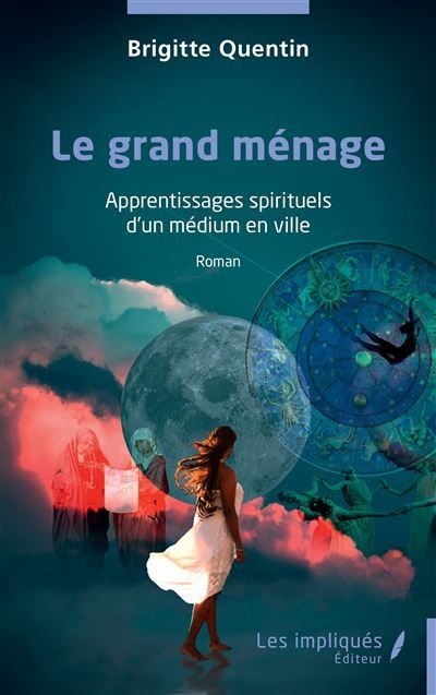 Le grand ménage Apprentissages spirituels d’un médium en ville
