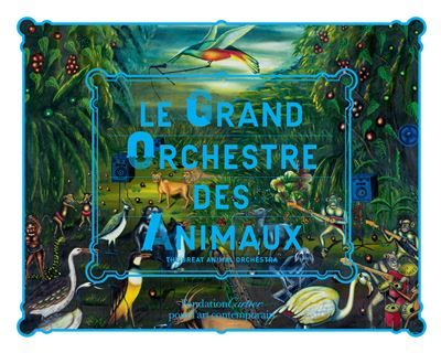 Le Grand Orchestre des Animaux (bilingue) Avec un CD Audio inédit de la bande son de l’exposition, Edition bilingue français-anglais