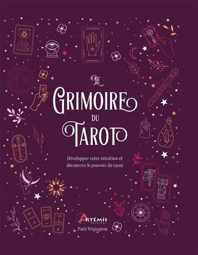 Le grimoire du tarot Développez votre intuition et découvrez le pouvoir du tarot - Françoise Fortoul