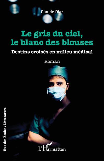 Le gris du ciel, le blanc des blouses Destins croisés en milieu médical