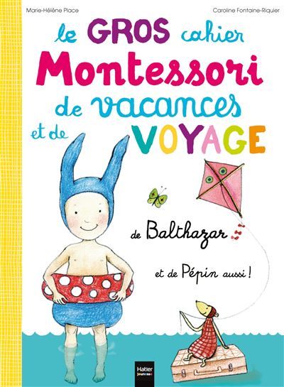 Le Gros cahier Montessori de vacances et de voyage de Balthazar et de Pépin aussi !