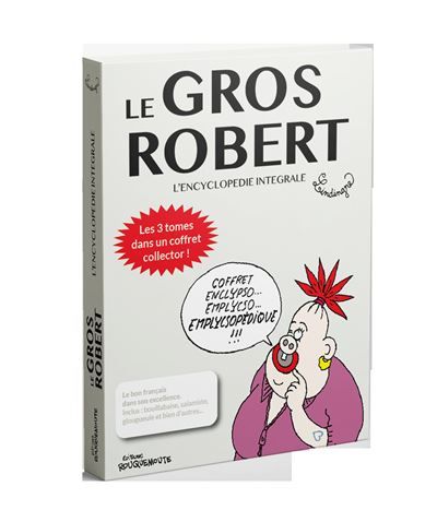 Le gros Robert - L'encyclopédie intégrale Les trois tomes dans un coffret collector
