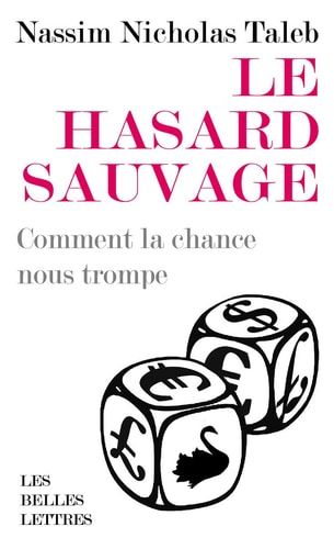 Le Hasard Sauvage Comment La Chance Nous Trompe
