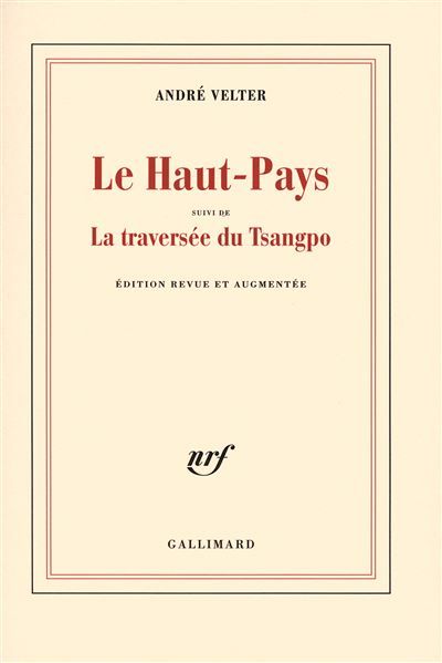 Le Haut-Pays/La traversée du Tsangpo Suivi de La traversée du Tsangpo