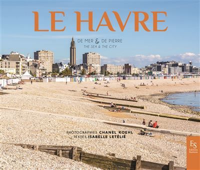 Le Havre - De mer & de pierre - Chanel Koehl