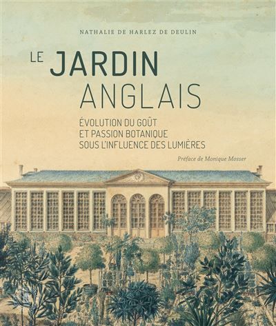 Le jardin anglais Évolution du goût et passion botanique sous l'influence des Lumières