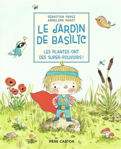 Le Jardin de Basilic - Les plantes ont des super-pouvoirs !